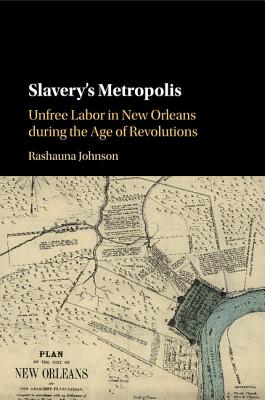 Slavery's Metropolis - Rashauna Johnson