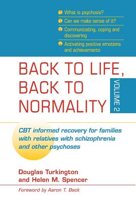 Back to Life, Back to Normality: Volume 2: CBT Informed Recovery for Families with Relatives with Schizophrenia and Other Psychoses - Douglas Turkington