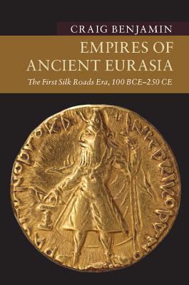 Empires of Ancient Eurasia - Craig Benjamin