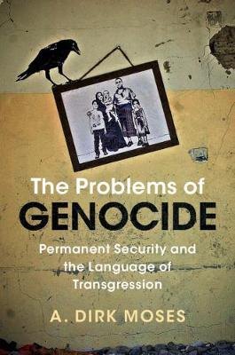 The Problems of Genocide - A. Dirk Moses