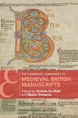 The Cambridge Companion to Medieval British Manuscripts - Orietta Da Rold