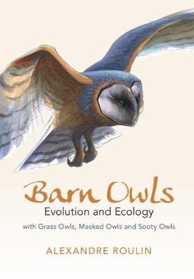 Barn Owls: Evolution and Ecology - Alexandre Roulin