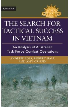 Coperta cărții 'The Search for Tactical Success in Vietnam: An Analysis of Australian Task Force Combat Operations - Andrew Ross'