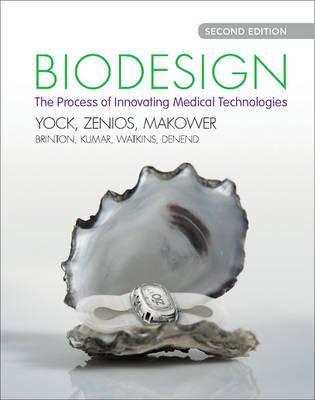 Biodesign: The Process of Innovating Medical Technologies - Paul G. Yock