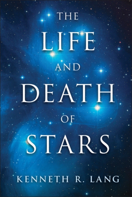 Coperta cărții 'The Life and Death of Stars - Kenneth R. Lang'