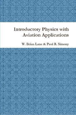 Introductory Physics with Aviation Applications - W. Brian Lane