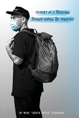 Memoirs of a traveling trainer during the pandemic - Mike Figueroa