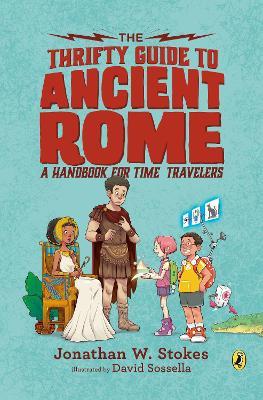 The Thrifty Guide to Ancient Rome: A Handbook for Time Travelers - Jonathan W. Stokes