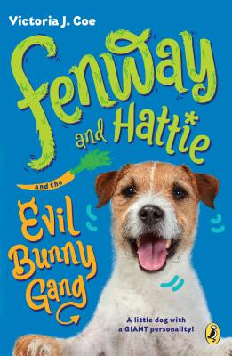 Fenway and Hattie and the Evil Bunny Gang - Victoria J. Coe
