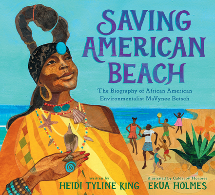 Saving American Beach: The Biography of African American Environmentalist Mavynee Betsch - Heidi Tyline King