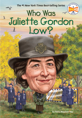 Who Was Juliette Gordon Low? - Dana Meachen Rau