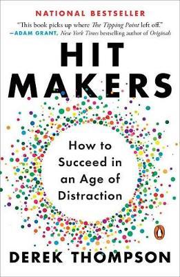 Hit Makers: How to Succeed in an Age of Distraction - Derek Thompson