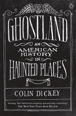 Ghostland: An American History in Haunted Places - Colin Dickey