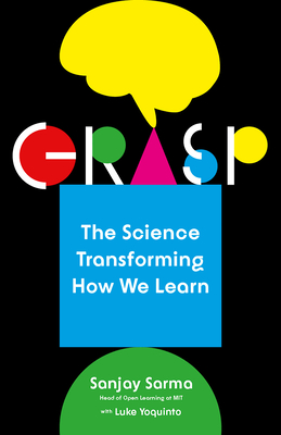 Grasp: The Science Transforming How We Learn - Sanjay Sarma