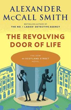 Poza produsului The Revolving Door of Life: 44 Scotland Street Series (10) - Alexander Mccall Smith