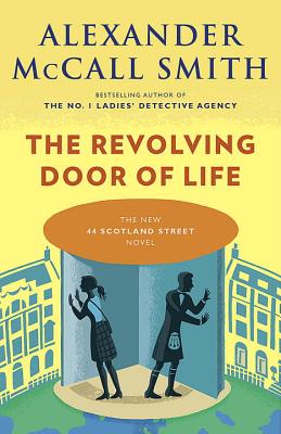 The Revolving Door of Life: 44 Scotland Street Series (10) - Alexander Mccall Smith
