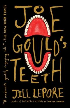 Poza produsului Joe Gould's Teeth - Jill Lepore