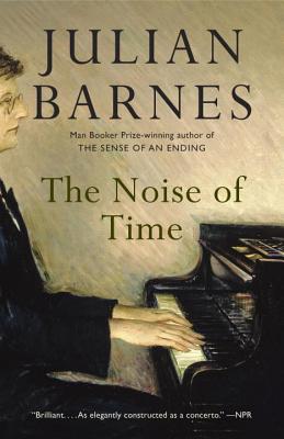 The Noise of Time - Julian Barnes