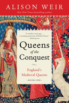 Queens of the Conquest: England's Medieval Queens Book One - Alison Weir