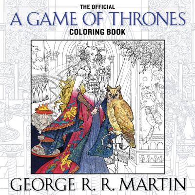 The Official a Game of Thrones Coloring Book: An Adult Coloring Book - George R. R. Martin