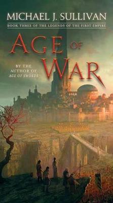 Age of War: Book Three of the Legends of the First Empire - Michael J. Sullivan