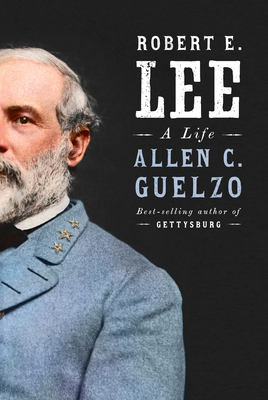 Robert E. Lee: A Life - Allen C. Guelzo