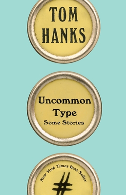 Uncommon Type: Some Stories - Tom Hanks