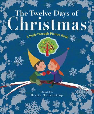 The Twelve Days of Christmas: A Peek-Through Picture Book - Britta Teckentrup