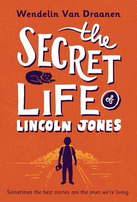 The Secret Life of Lincoln Jones - Wendelin Van Draanen