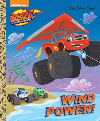 Coperta cărții 'Wind Power! (Blaze and the Monster Machines) - Golden Books'