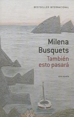 Tambi�n Esto Pasar� [This Too Shall Pass] - Milena Busquets