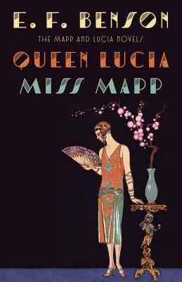 Queen Lucia & Miss Mapp: The Mapp & Lucia Novels - E. F. Benson