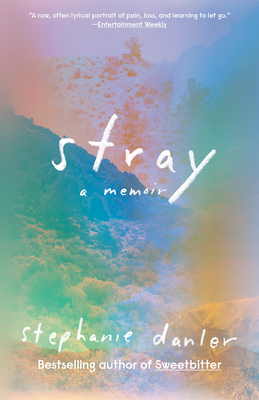 Stray: A Memoir - Stephanie Danler