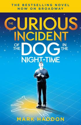The Curious Incident of the Dog in the Night-Time: (Broadway Tie-In Edition) - Mark Haddon