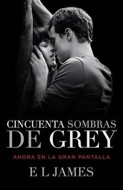 Coperta cărții 'Cincuenta Sombras de Grey (Movie Tie-In Edition) / Fifty Shades of Grey (Mti) - E. L. James'