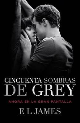 Coperta cărții 'Cincuenta Sombras de Grey (Movie Tie-In Edition) / Fifty Shades of Grey (Mti) - E. L. James'