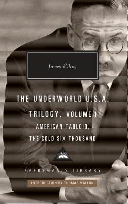 The Underworld U.S.A. Trilogy, Volume I: American Tabloid, the Cold Six Thousand - James Ellroy