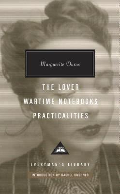 The Lover, Wartime Notebooks, Practicalities - Marguerite Duras