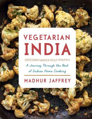 Vegetarian India: A Journey Through the Best of Indian Home Cooking: A Cookbook - Madhur Jaffrey