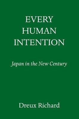 Every Human Intention: Japan in the New Century - Dreux Richard
