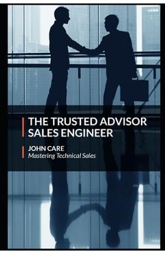 Poza produsului The Trusted Advisor Sales Engineer - John Care
