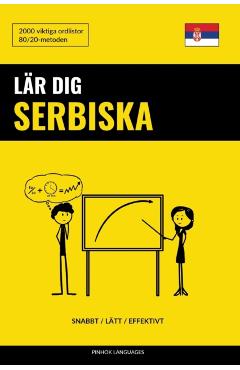 Lr dig Serbiska - Snabbt / Ltt / Effektivt: 2000 viktiga ordlistor - Pinhok Languages