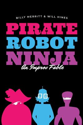Pirate Robot Ninja: An Improv Fable - Will Hines