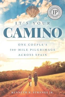 It's Your Camino: One Couple's 500-mile Pilgrimage Across Spain - Jenny Chandler