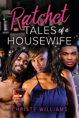 Ratchet Tales of a Housewife - Christe Williams