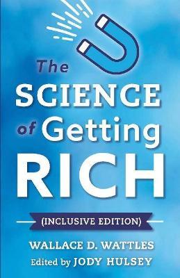 The Science of Getting Rich (Inclusive Edition) - Wallace D. Wattles