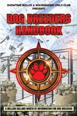 Dog Breeders Handbook: A Million Dollars Worth of Information for Dog Breeders - Michael Huff