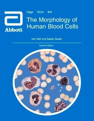 The Morphology of Human Blood Cells: Seventh Edition - Ann Bell