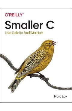 Coperta cărții 'Smaller C: Lean Code for Small Machines - Marc Loy'