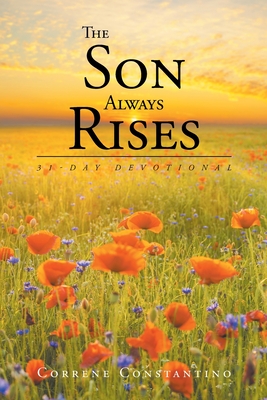 The Son Always Rises: 31-Day Devotional - Correne Constantino